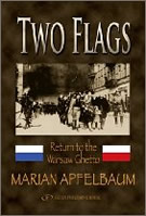 "Two Flags" by Marian Apfelbaum, The Untold story of the Zydowski Zwiazek Wojskowy during the Warsa Ghetto Uprising, Gefen Publishing House.