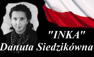 Danuta Siedzikowna "Inka" Murdered member of the Polish Anticommunist Armed Resistance.